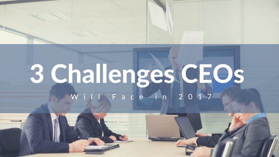 3 Challenges CEOs Will Face in 2017 - Banner.png