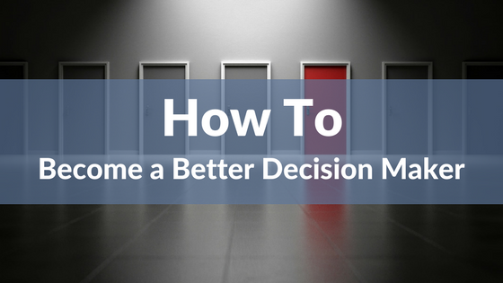 How to become a better decision maker.png